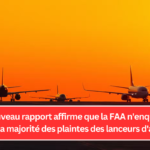 Un nouveau rapport affirme que la FAA n'enquête pas sur la majorité des plaintes des lanceurs d'alerte