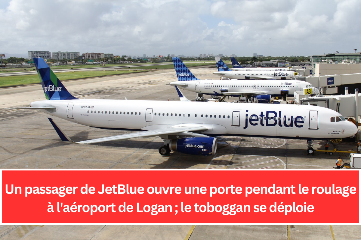 Un passager de JetBlue ouvre une porte pendant le roulage à l'aéroport de Logan ; le toboggan se déploie