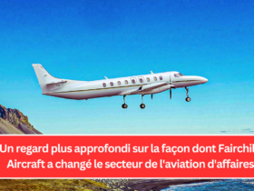 Un regard plus approfondi sur la façon dont Fairchild Aircraft a changé le secteur de l'aviation d'affaires