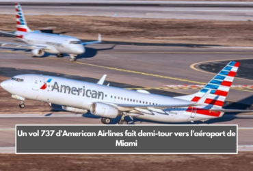 Un vol 737 d'American Airlines fait demi-tour vers l'aéroport de Miami