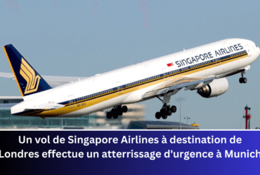 Un vol de Singapore Airlines à destination de Londres effectue un atterrissage d'urgence à Munich