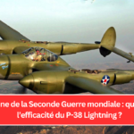 Une icône de la Seconde Guerre mondiale : quelle était l’efficacité du P-38 Lightning ?