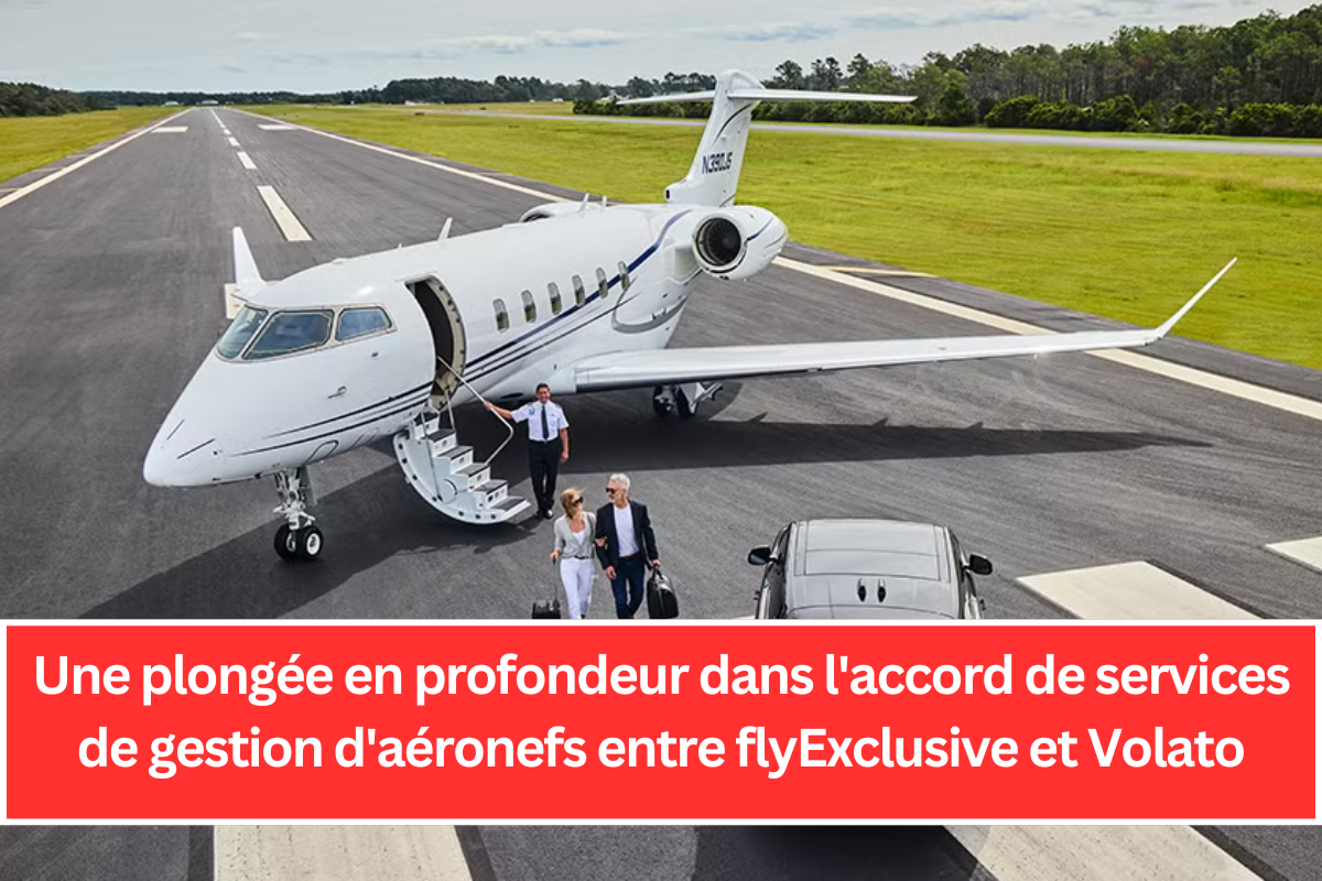 Une plongée en profondeur dans l'accord de services de gestion d'aéronefs entre flyExclusive et Volato