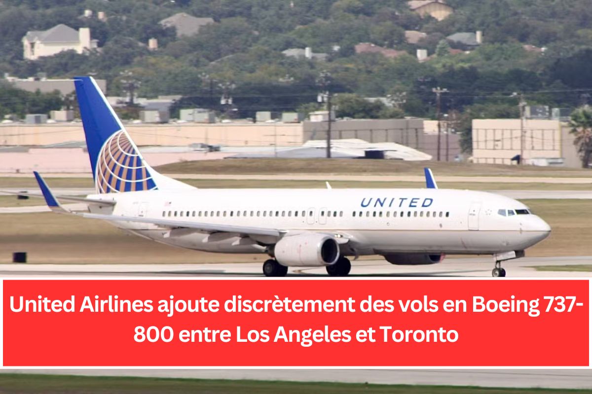 United Airlines ajoute discrètement des vols en Boeing 737-800 entre Los Angeles et Toronto