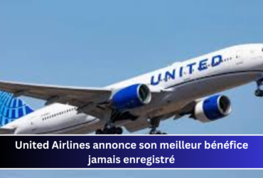 United Airlines annonce son meilleur bénéfice jamais enregistré