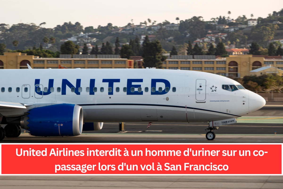 United Airlines interdit à un homme d'uriner sur un co-passager lors d'un vol à San Francisco