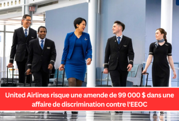 United Airlines risque une amende de 99 000 $ dans une affaire de discrimination contre l'EEOC