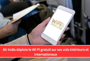 Air India déploie le Wi-Fi gratuit sur ses vols intérieurs et internationaux