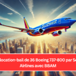 Vente et location-bail de 36 Boeing 737-800 par Southwest Airlines avec BBAM