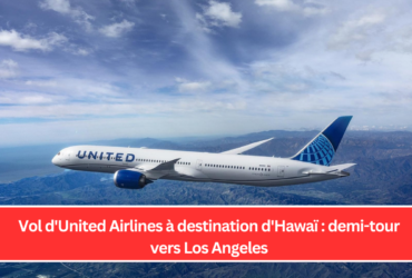 Vol d'United Airlines à destination d'Hawaï : demi-tour vers Los Angeles