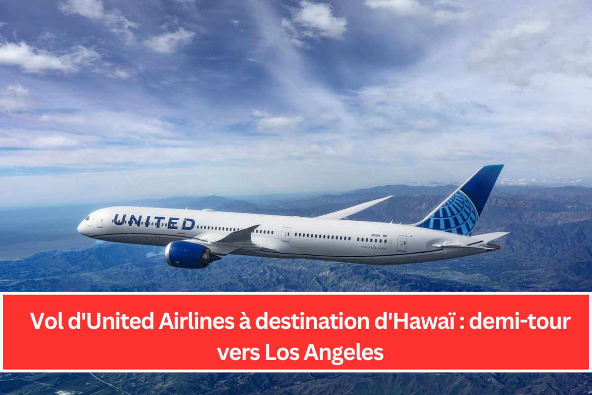 Vol d'United Airlines à destination d'Hawaï : demi-tour vers Los Angeles