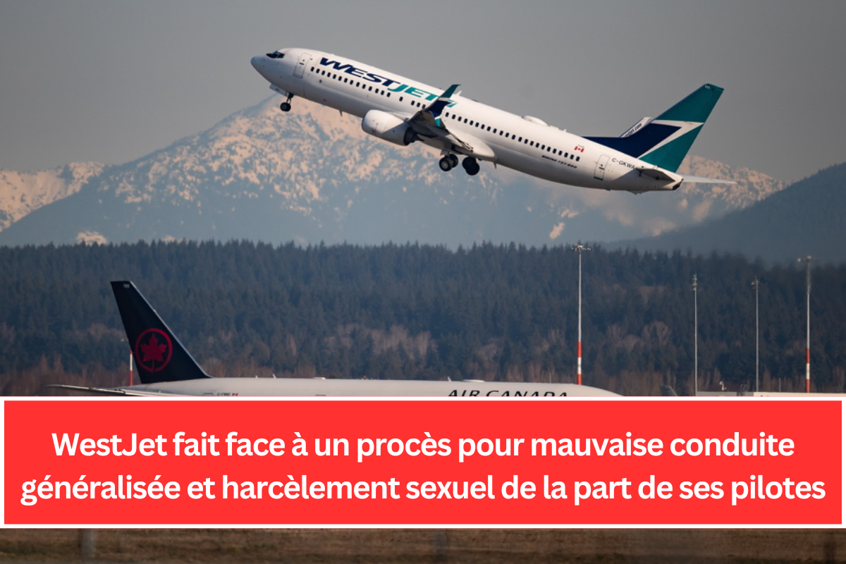 WestJet fait face à un procès pour mauvaise conduite généralisée et harcèlement sexuel de la part de ses pilotes