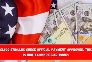 $1,600 Stimulus Check Official Payment Approved, This is how TABOR refund works