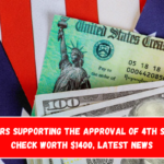 5 Factors Supporting the Approval of 4th Stimulus Check Worth $1400, Latest News