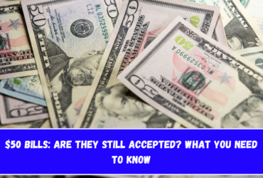 $50 Bills Are They Still Accepted What You Need to Know