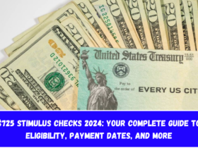 $725 Stimulus Checks 2024 Your Complete Guide to Eligibility, Payment Dates, and More