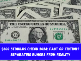 $800 Stimulus Check 2024 Fact or Fiction Separating Rumors from Reality