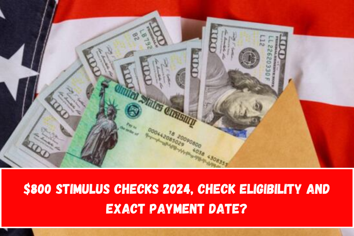 $800 Stimulus Checks 2024, Check Eligibility and Exact Payment Date