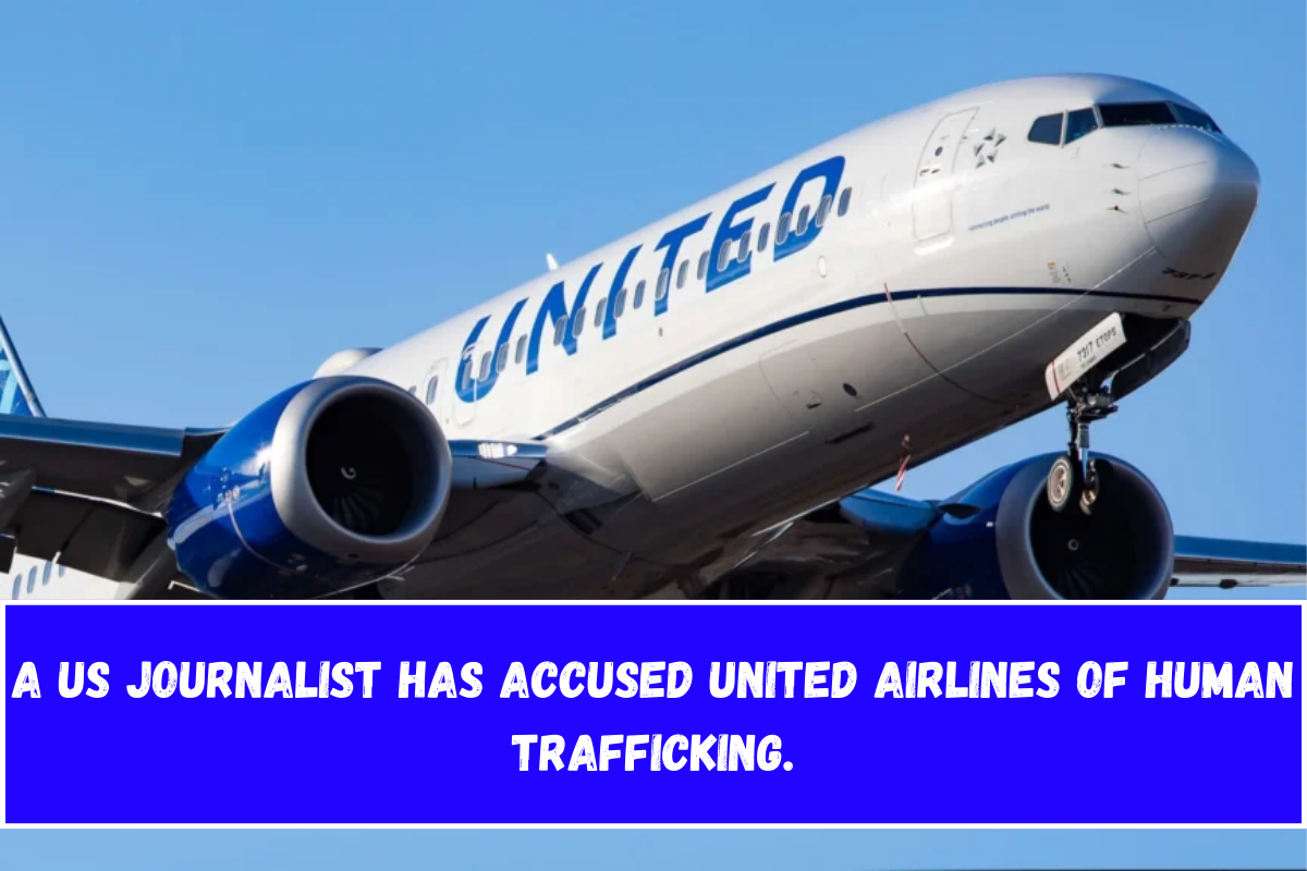 A US journalist has accused United Airlines of human trafficking.