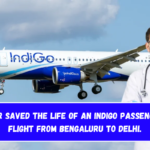 A doctor saved the life of an IndiGo passenger on a flight from Bengaluru to Delhi.