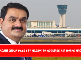 Adani Group Pays $47 Million to Acquires Air Works MRO