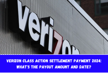 Verizon Class Action Settlement Payment 2024: What's the Payout Amount and Date?