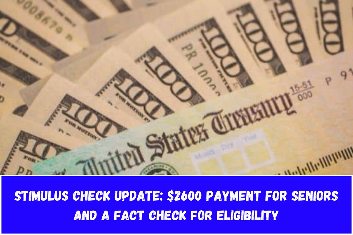 Stimulus Check Update: $2600 Payment for Seniors and a Fact Check for Eligibility