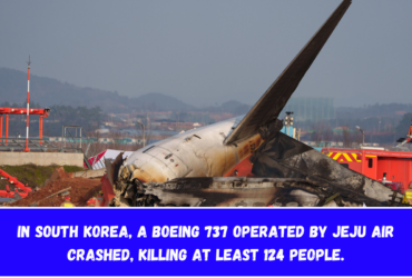 In South Korea, a Boeing 737 operated by Jeju Air crashed, killing at least 124 people.