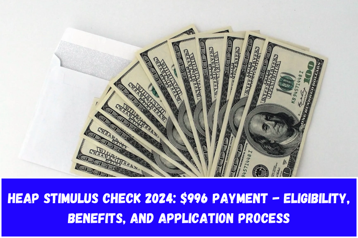 HEAP Stimulus Check 2024: $996 Payment - Eligibility, Benefits, and Application Process