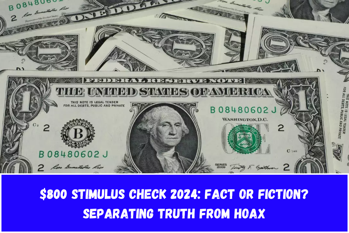 $800 Stimulus Check 2024: Fact or Fiction? Separating Truth from Hoax