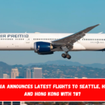 Air Premia Announces latest Flights to Seattle, Honolulu, and Hong Kong with 787