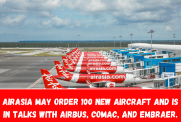 AirAsia may order 100 new aircraft and is in talks with Airbus, COMAC, and Embraer.