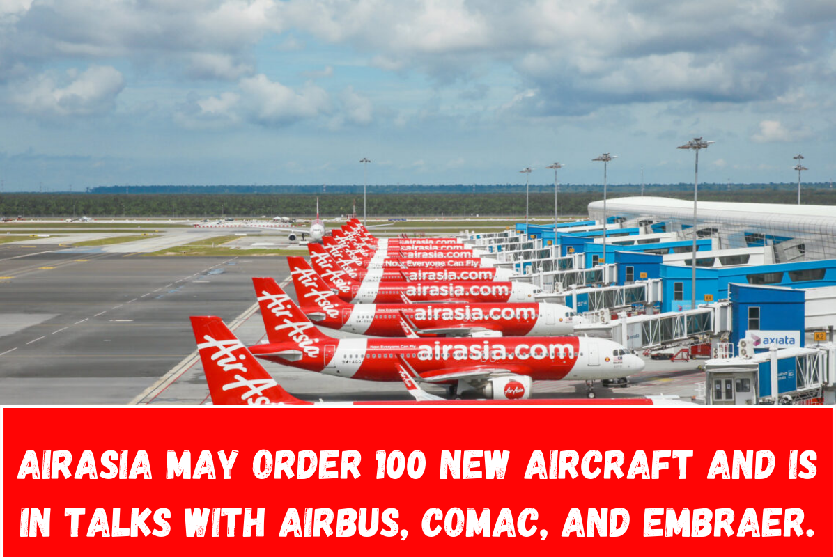 AirAsia may order 100 new aircraft and is in talks with Airbus, COMAC, and Embraer.