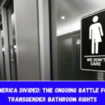 America Divided The Ongoing Battle for Transgender Bathroom Rights