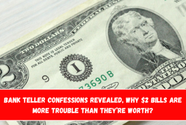 Bank Teller Confessions Revealed, Why $2 Bills Are More Trouble Than They’re Worth