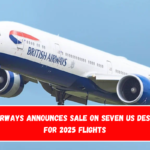 British Airways Announces Sale on Seven US Destinations for 2025 Flights