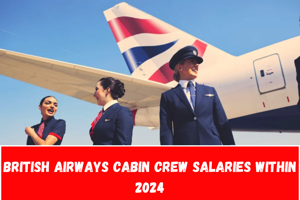 British Airways Cabin Crew Salaries within 2024