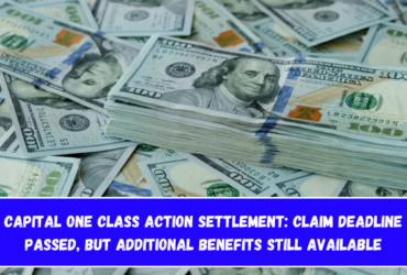 Capital One Class Action Settlement Claim Deadline Passed, But Additional Benefits Still Available