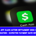 Cash App Class Action Settlement 2024 $2500 Compensation - Expected Payment Date Revealed