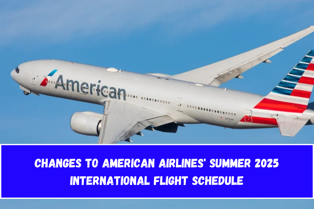 Changes to American Airlines’ Summer 2025 International Flight Schedule