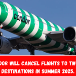 Condor will cancel flights to two US destinations in summer 2025.