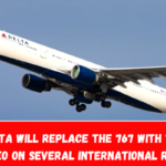 Delta will replace the 767 with the A330neo on several international routes.