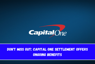 Don't Miss Out Capital One Settlement Offers Ongoing Benefits