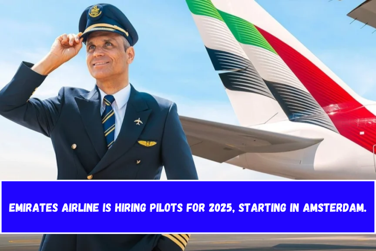 Emirates Airline is hiring pilots for 2025, starting in Amsterdam.