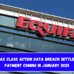 Equifax Class Action Data Breach Settlement Payment Coming in January 2025