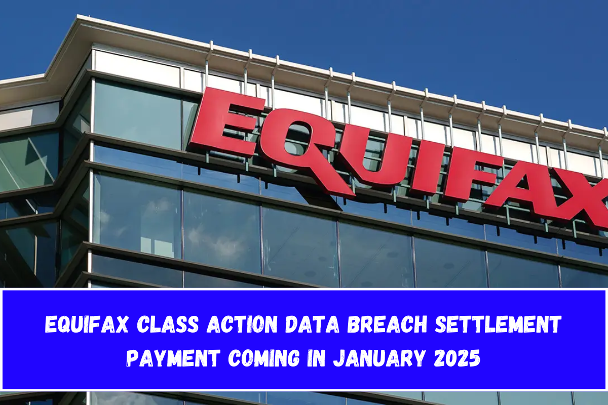 Equifax Class Action Data Breach Settlement Payment Coming in January 2025