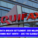 Equifax Data Breach Settlement $125 Million Payout Coming Next Month - Are You Eligible