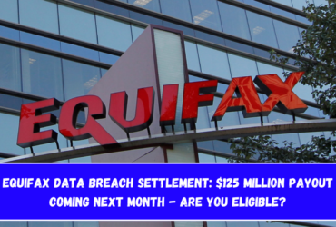 Equifax Data Breach Settlement $125 Million Payout Coming Next Month - Are You Eligible