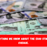 Everything we know about the $500 stimulus cheque.