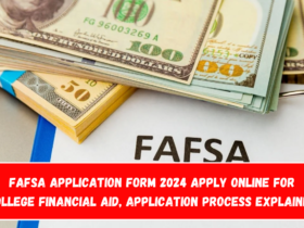 FAFSA Application Form 2024 Apply online For College financial Aid, Application Process Explained